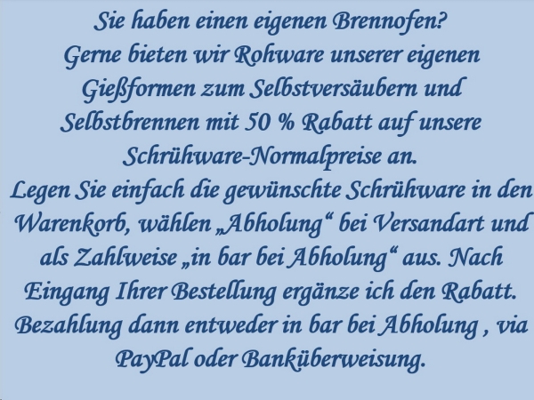 Rohware zum Selbstversäubern und Selbstbrennen – 50 % Rabatt auf Schrühware-Preis